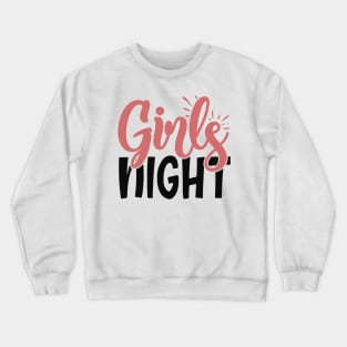 girls night Crewneck Sweatshirt